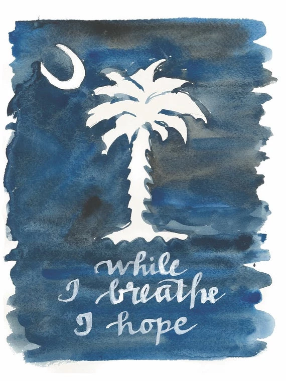 South Carolina Palmetto Tree with message: While I Breathe I Hope